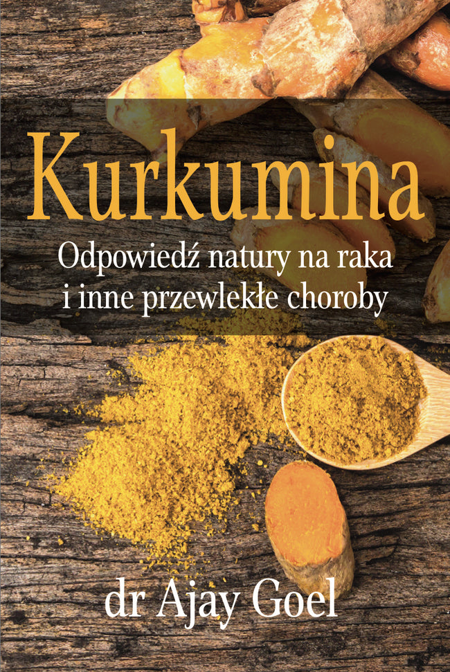 Buch "Curcumin. Nature's Answer to Cancer and Other Chronic Diseases" von Dr. Ajay Goel, 226 S. KENAY Hover Image